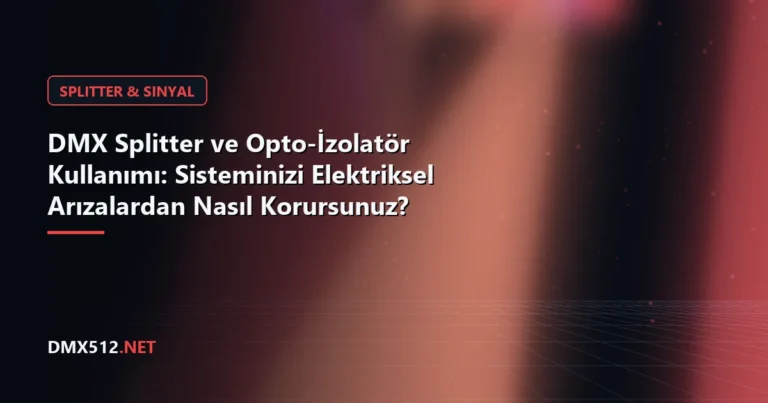 DMX Splitter ve Opto-İzolatör Kullanımı: Sisteminizi Elektriksel Arızalardan Nasıl Korursunuz?