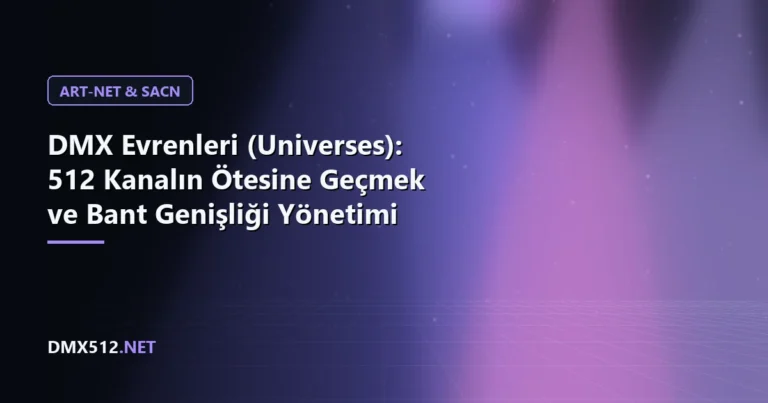 DMX Evrenleri (Universes): 512 Kanalın Ötesine Geçmek ve Bant Genişliği Yönetimi