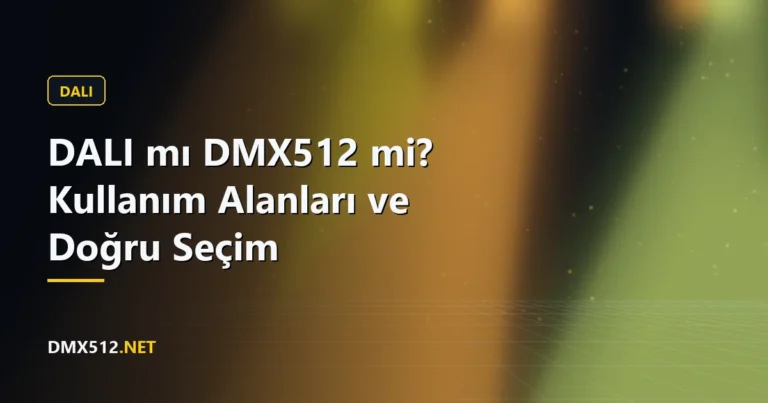 DALI mı DMX512 mi? Kullanım Alanları ve Doğru Seçim