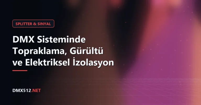 DMX Sisteminde Topraklama, Gürültü ve Elektriksel İzolasyon