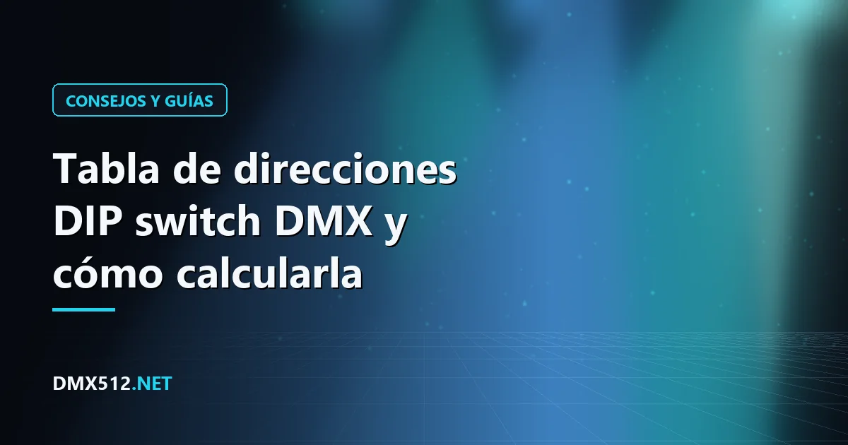 Tabla de direcciones DIP switch DMX y cómo calcularla