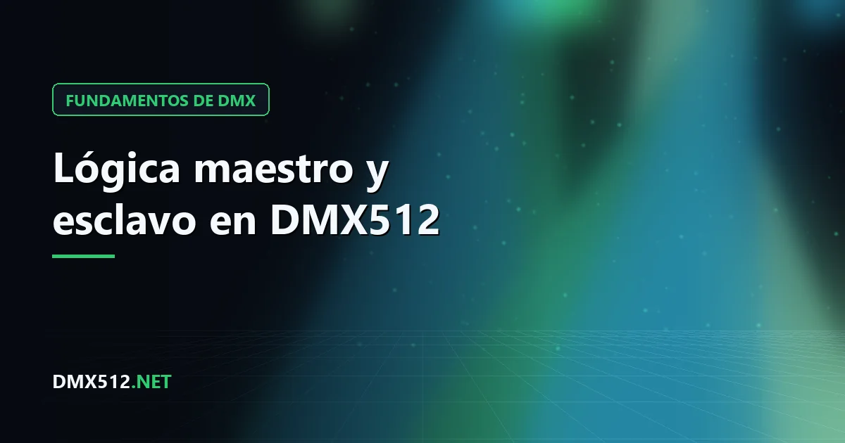 Lógica maestro y esclavo en DMX512