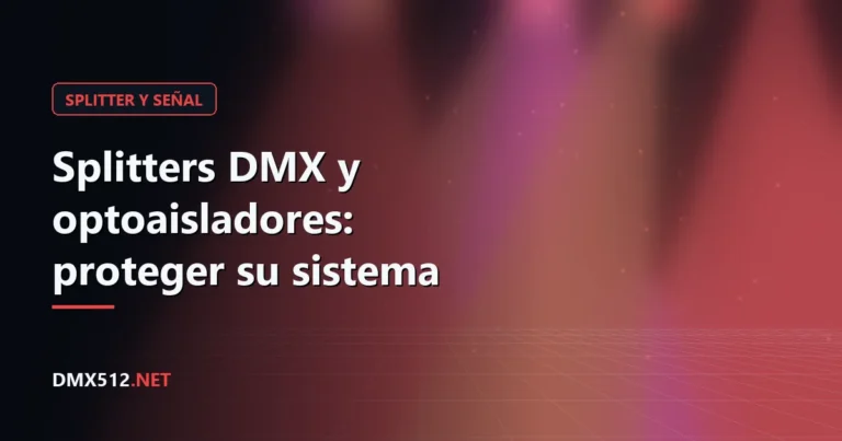 Splitters DMX y optoaisladores: proteger su sistema