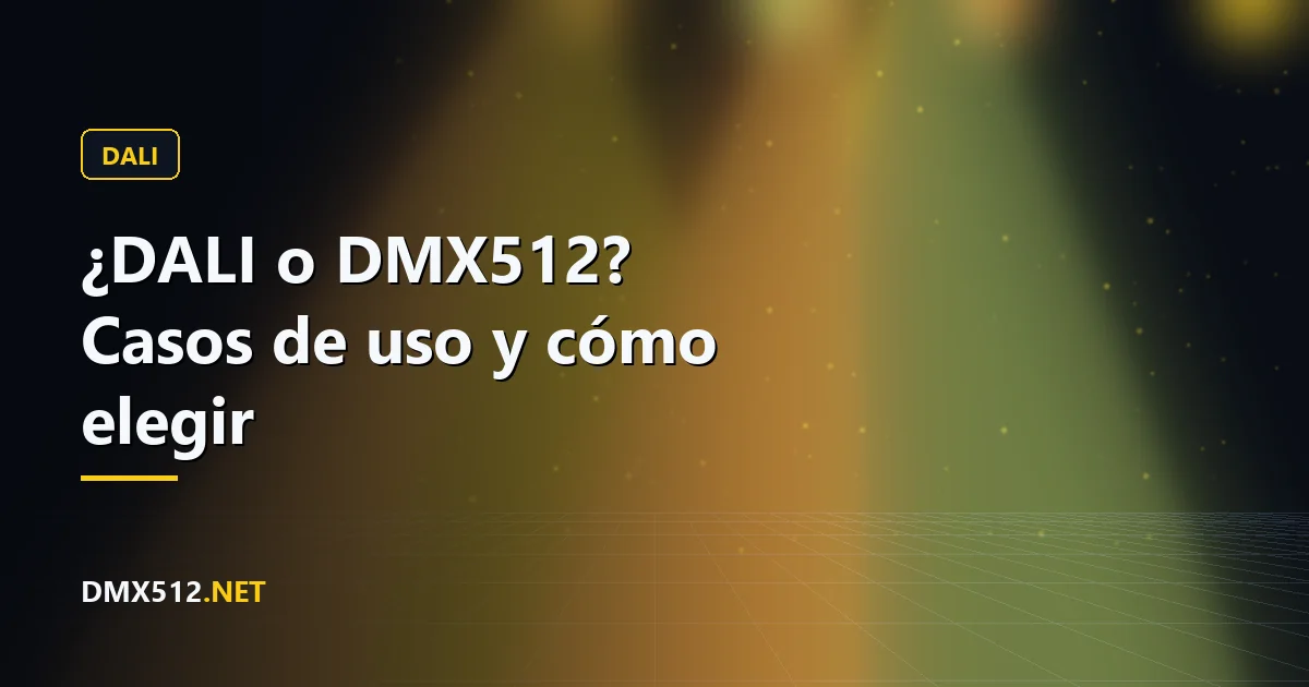 ¿DALI o DMX512? Casos de uso y cómo elegir