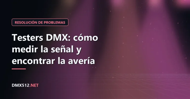 Testers DMX: cómo medir la señal y encontrar la avería