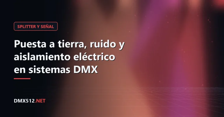 Puesta a tierra, ruido y aislamiento eléctrico en sistemas DMX