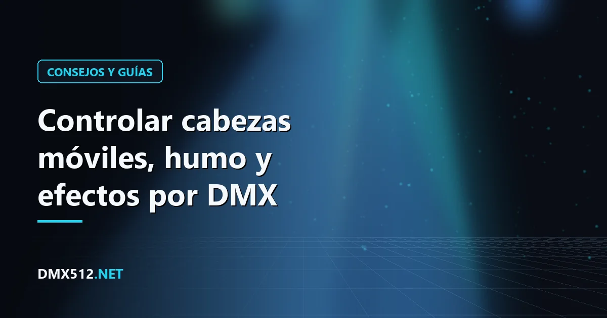 Controlar cabezas móviles, humo y efectos por DMX