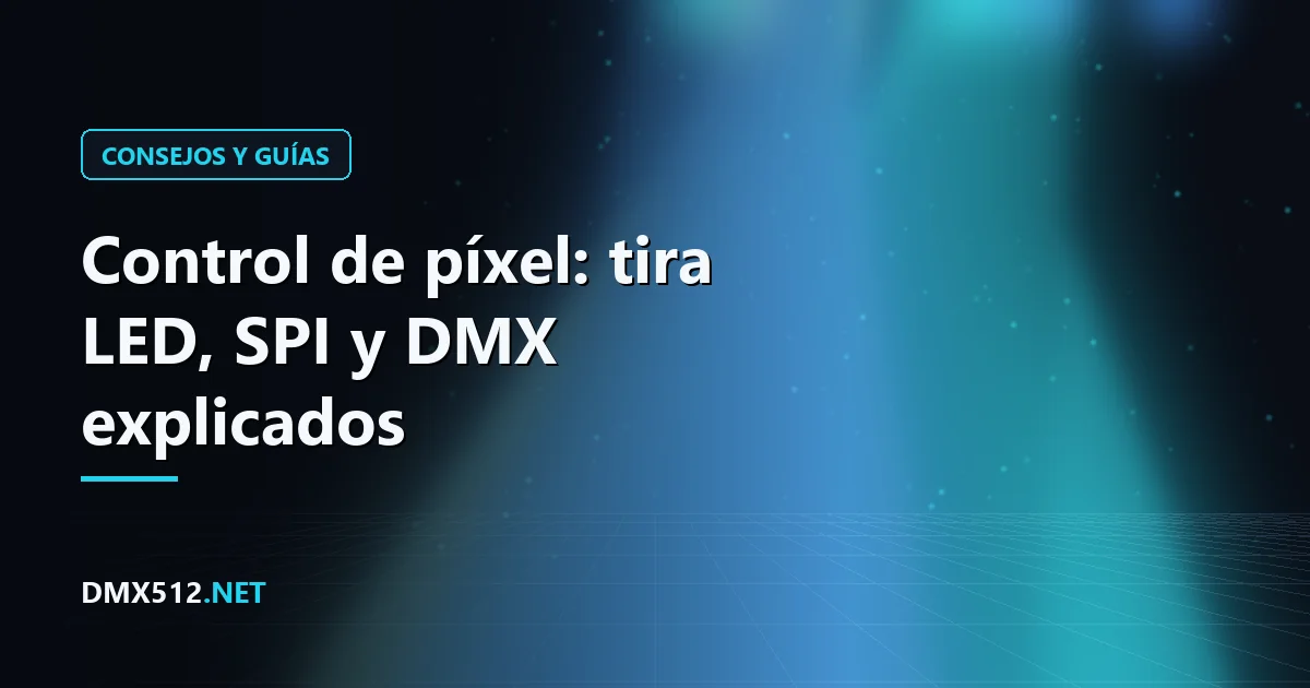 Control de píxel: tira LED, SPI y DMX explicados