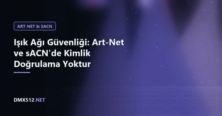 Işık Ağı Güvenliği: Art-Net ve sACN'de Kimlik Doğrulama Yoktur